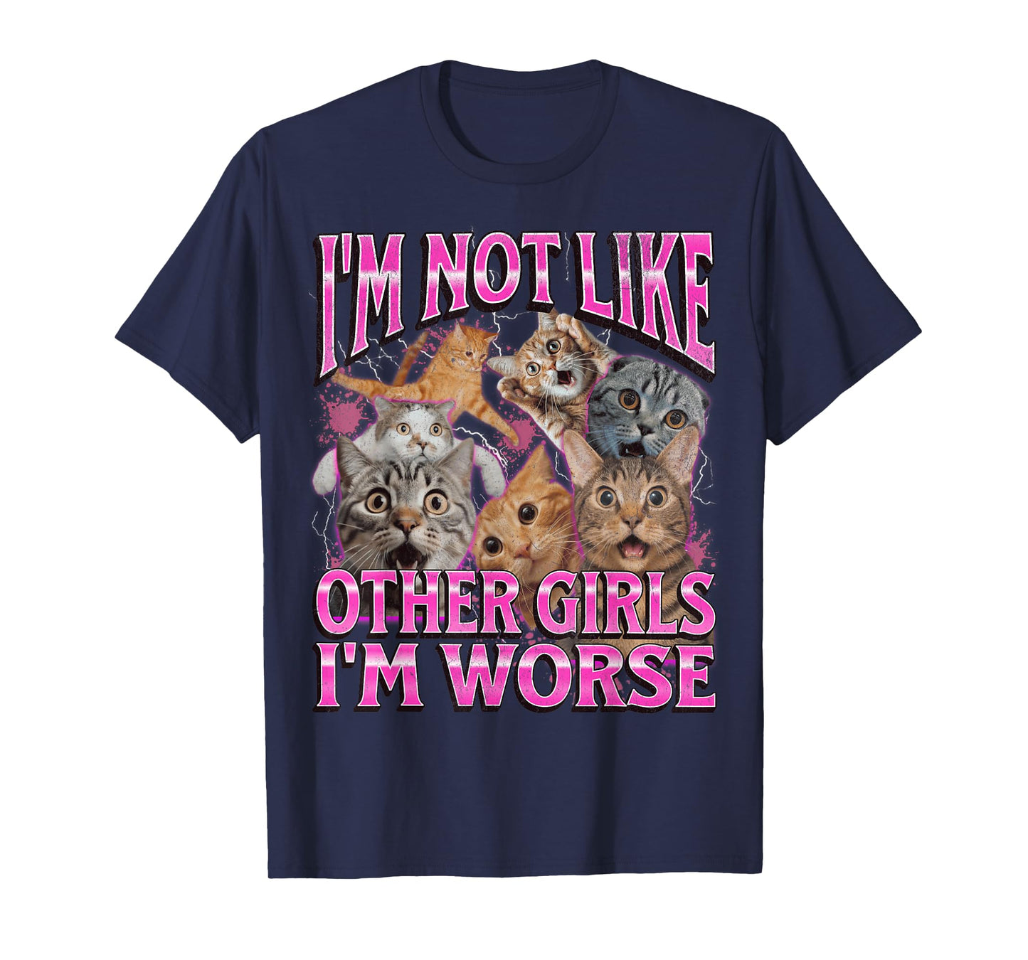 I'm Not Like Other Girls I'm Worse Funny Cat Meme Bootleg T-Shirt