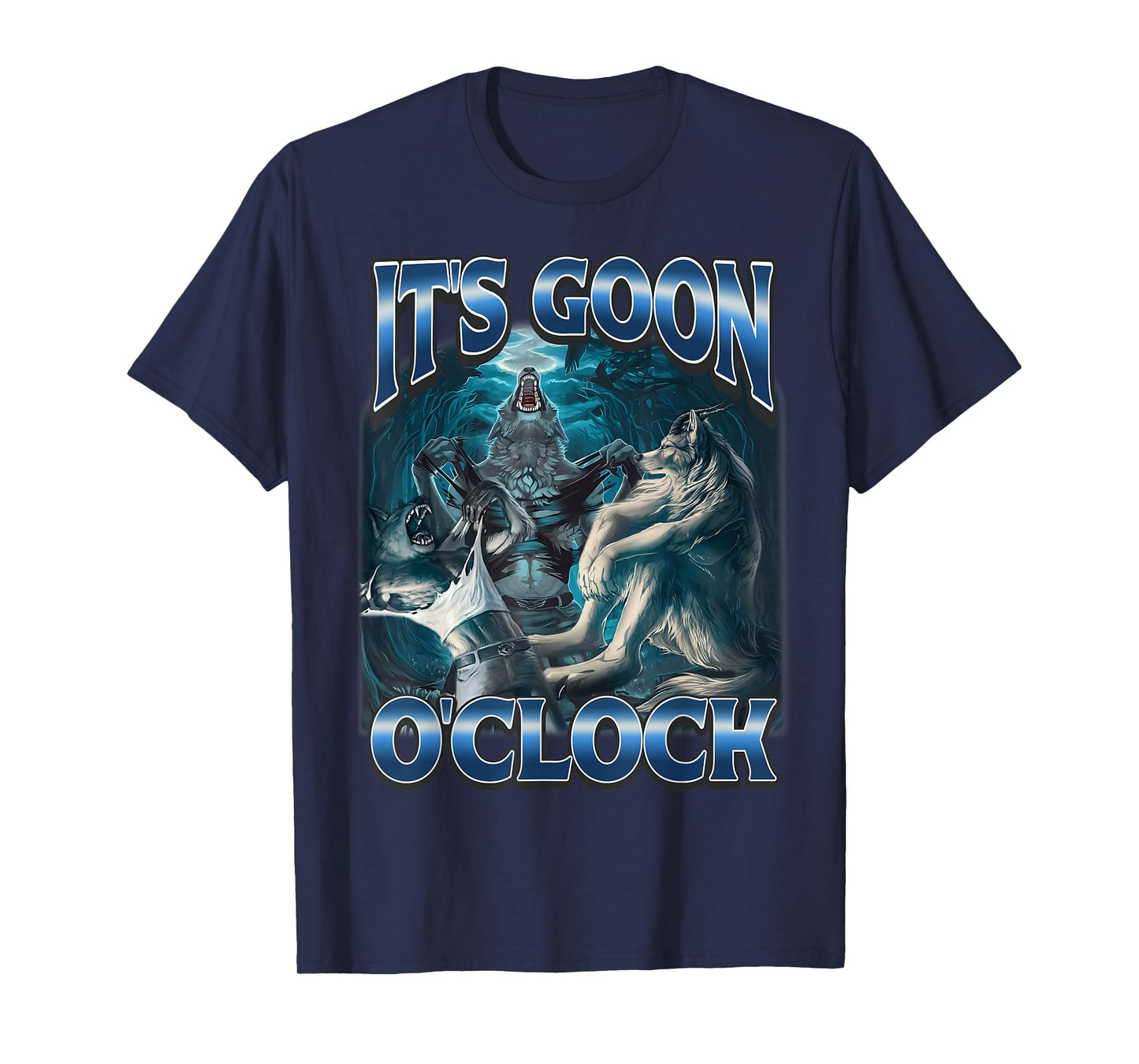 It's Goon O'clock Alpha Wolf Meme Humor T-Shirt