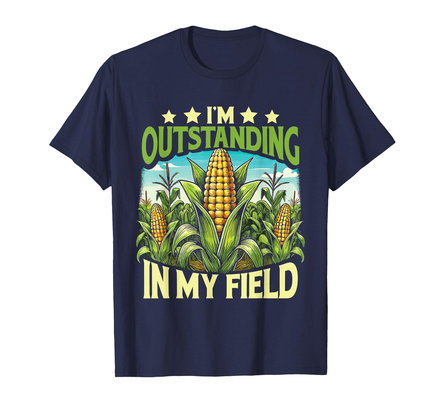 Corn Farmer I’M Outstanding In My Field T-Shirt