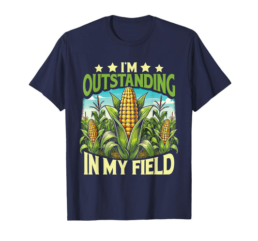 Corn Farmer I’M Outstanding In My Field T-Shirt