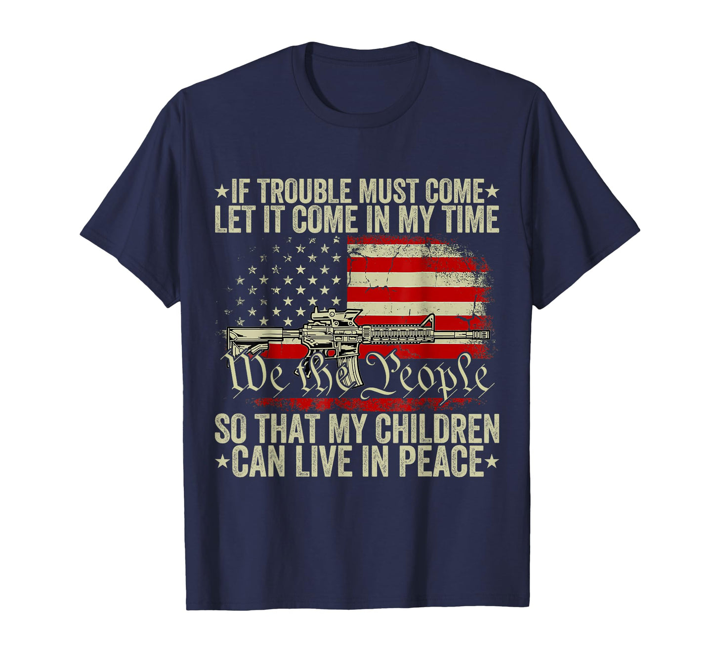 If Trouble Must Come Let It Come In My Time So That My Child T-Shirt