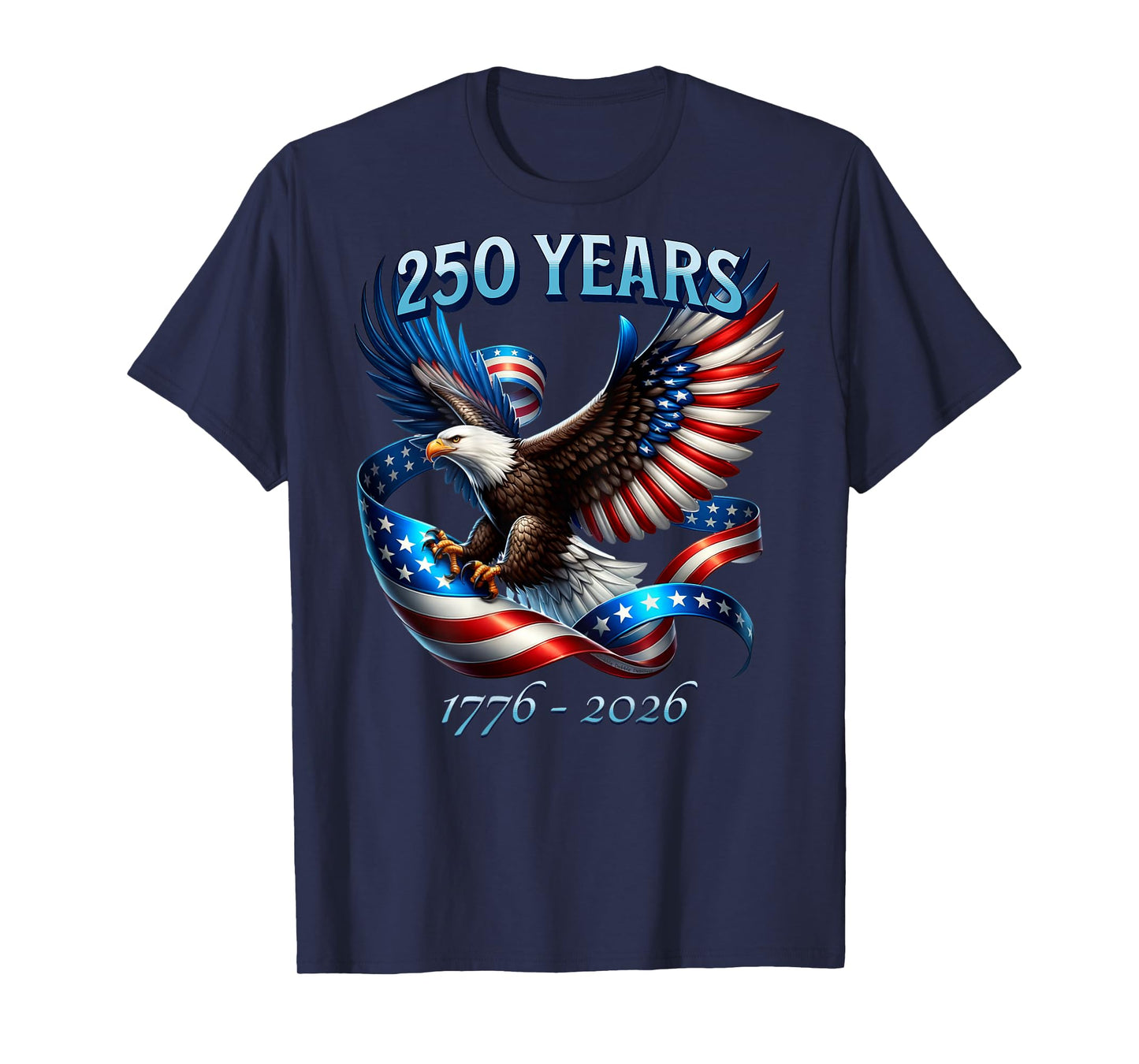 On Back Patriotic Eagle and Flag 250 Years 1776-2026 T-Shirt