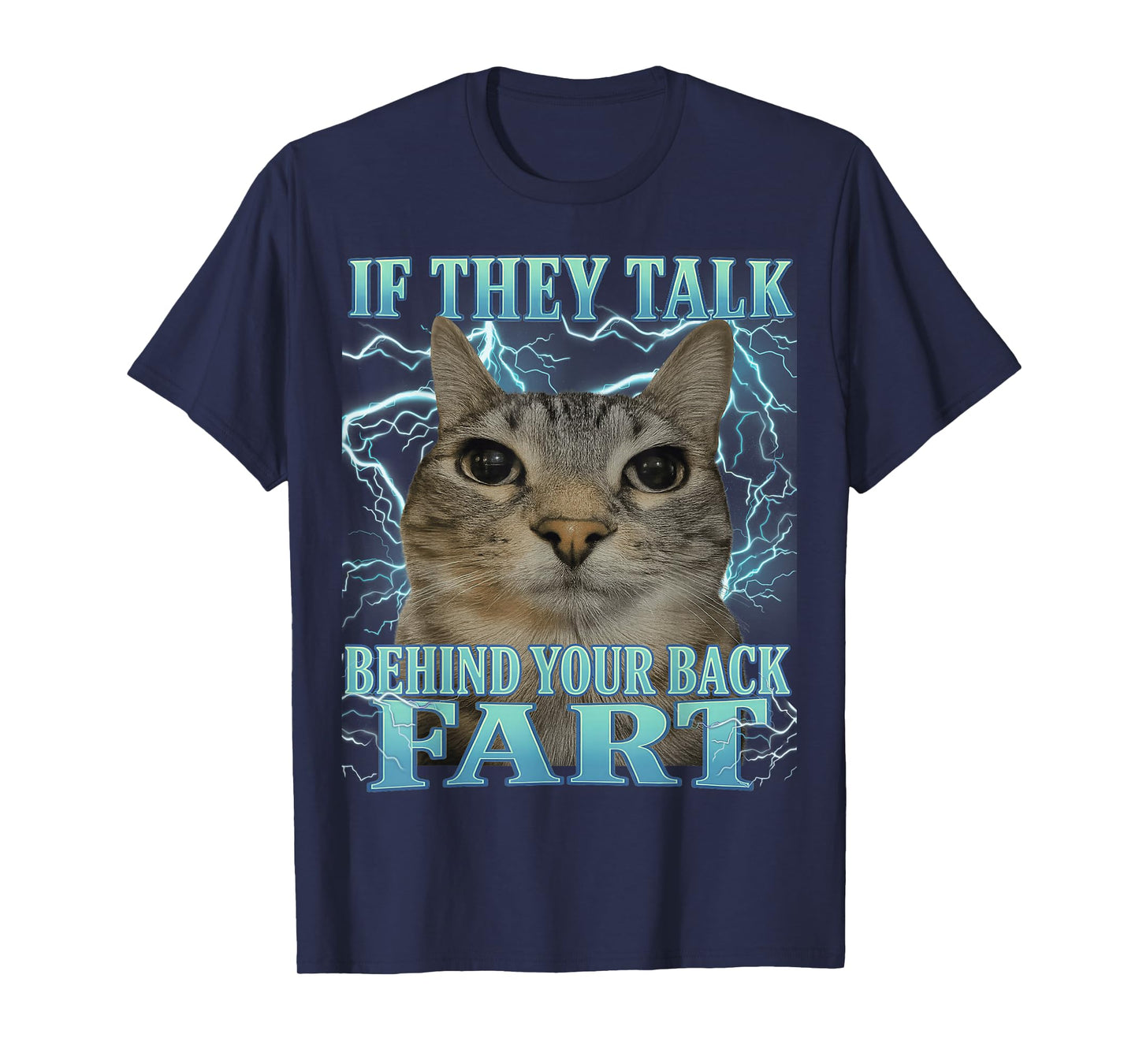 If They Talk Behind Your Back Fart Cat Meme Funny Men Women T-Shirt
