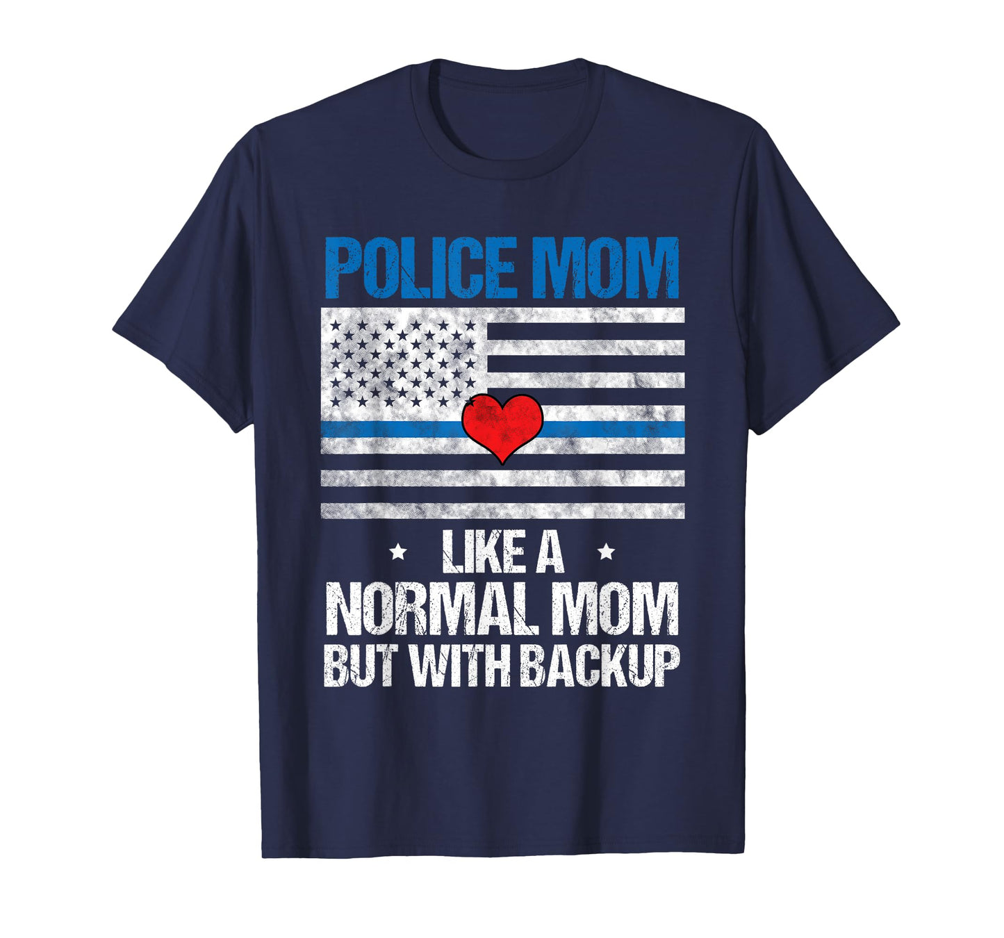 Police Mom Like a Normal Mom but with Backup T-Shirt