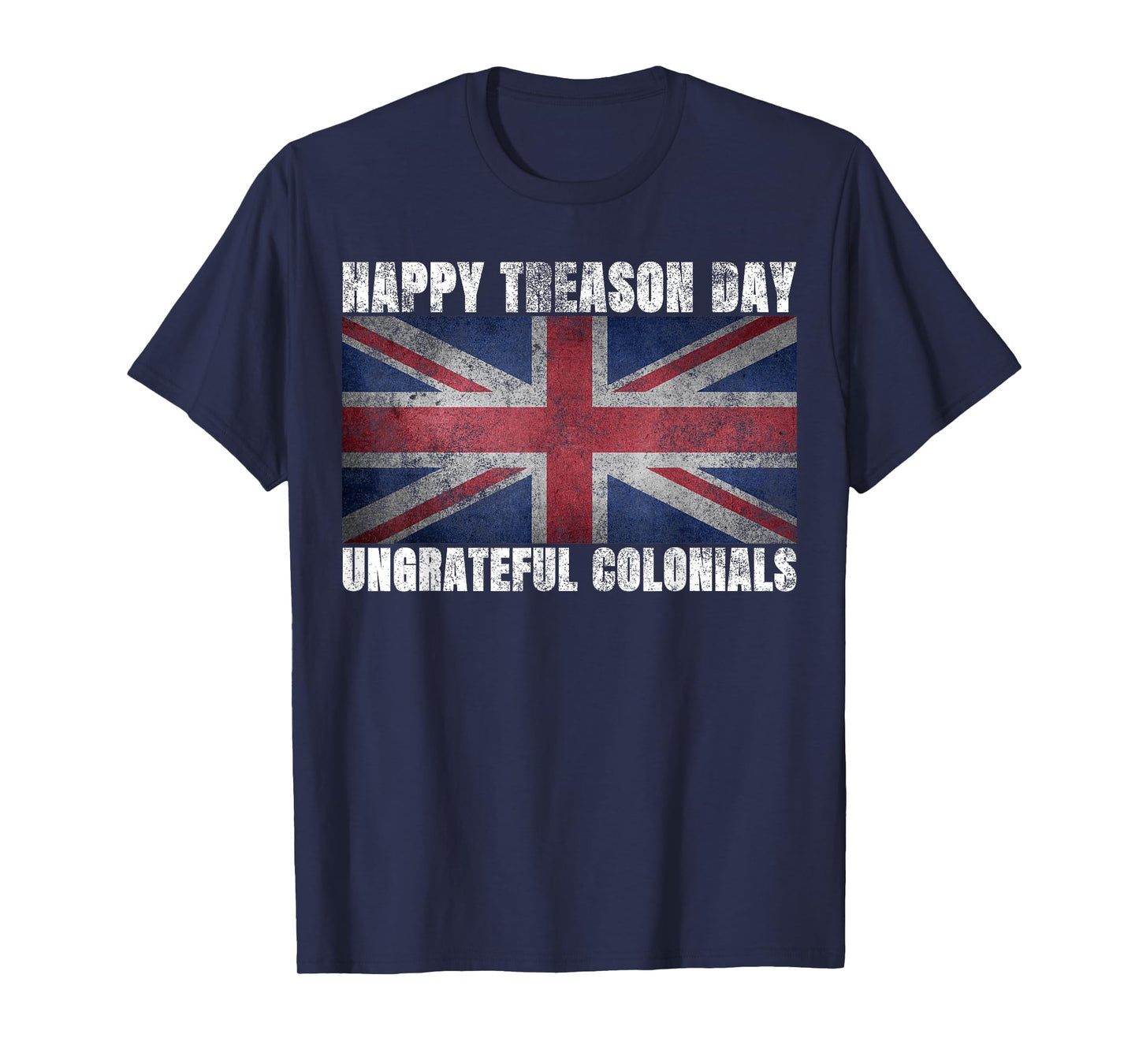 Happy Treason Day Ungrateful Colonials July 4th British Flag T-Shirt for Women Kids Men