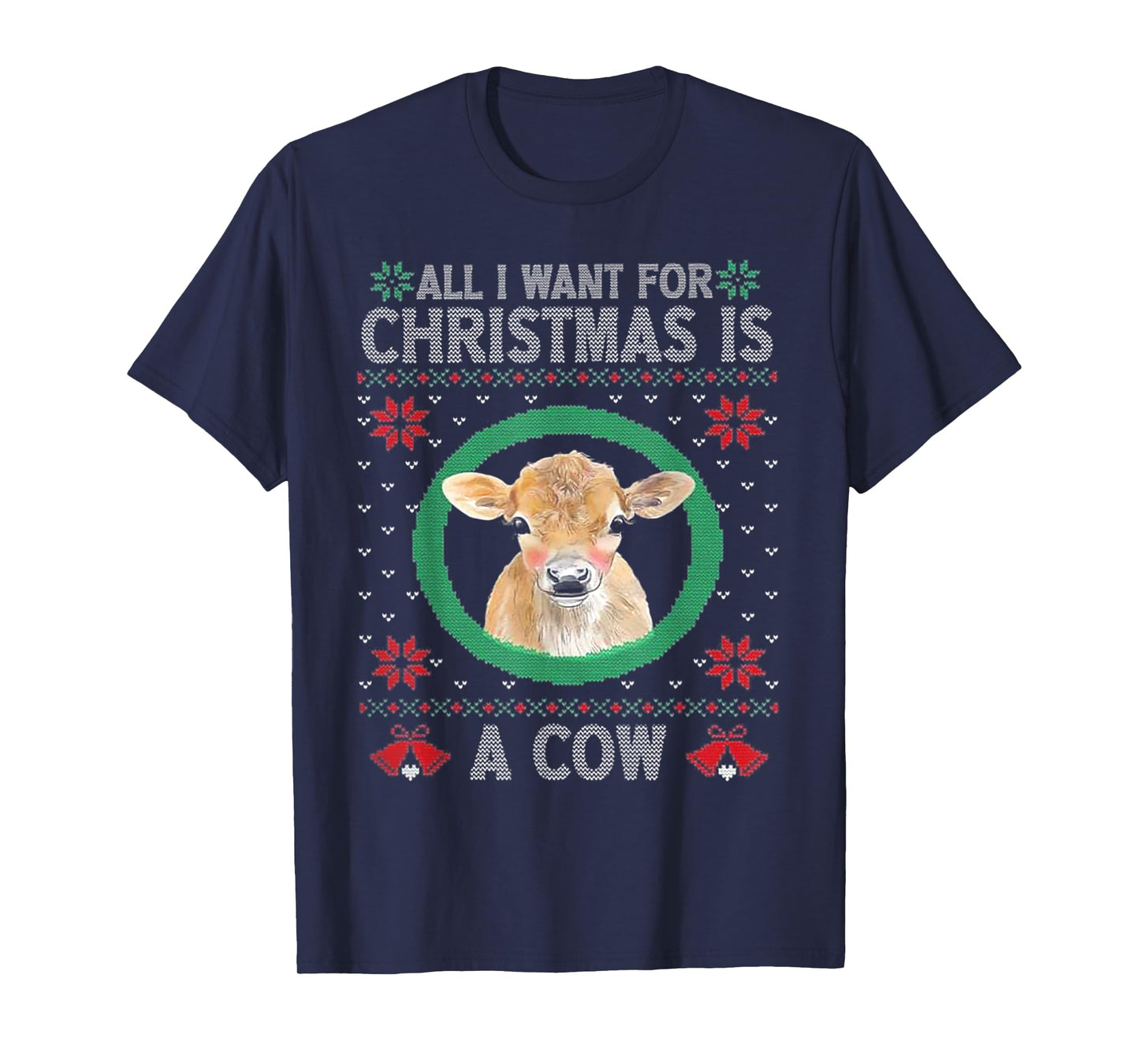 All I Want For Christmas Is A Cow T-Shirt