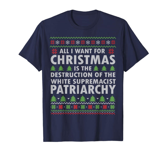 All I Want Is Destruction Of White Supremacist Patriarchy T-Shirt