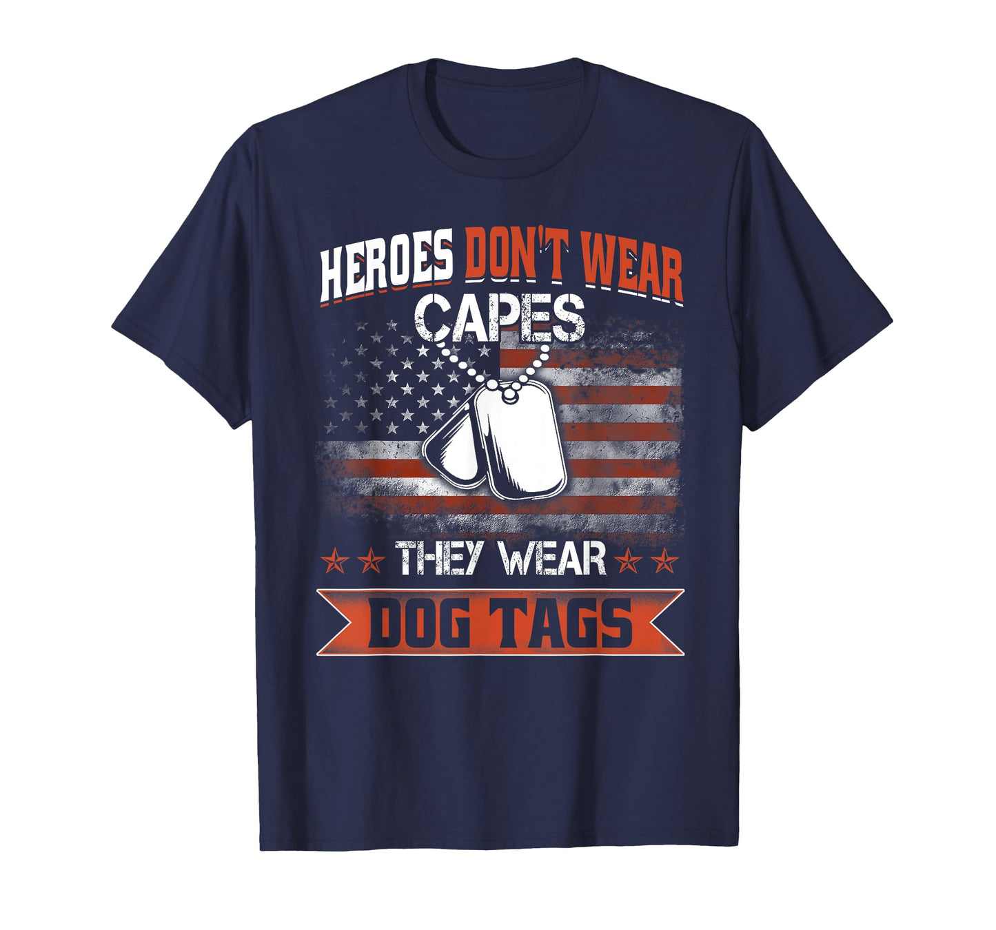 Heroes Don't Wear Capes, They wear Dog Tags Veteran Shirt T-Shirt