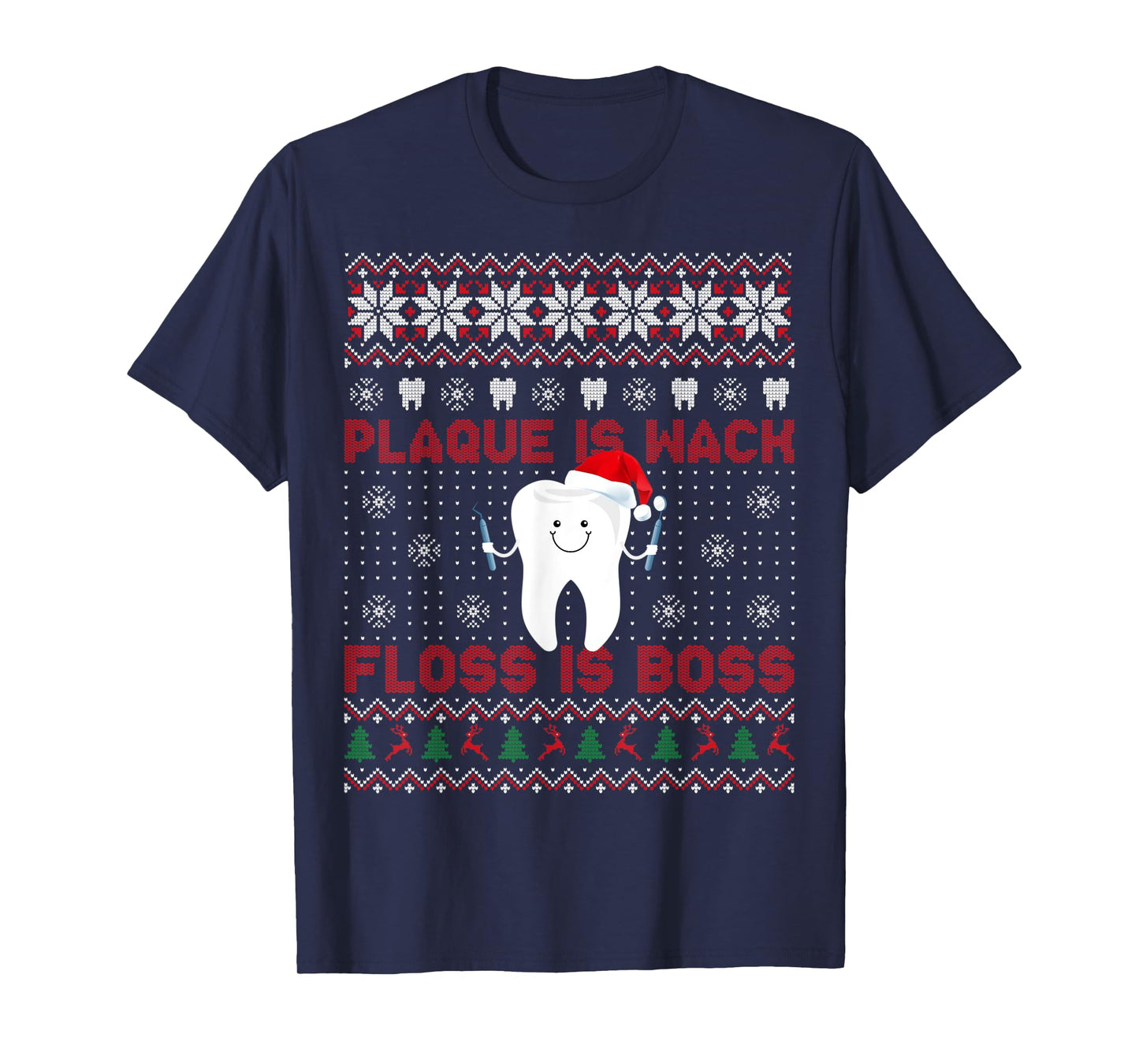 Dentist Plaque Is Wack Floss Is Boss Ugly Christmas T-Shirt