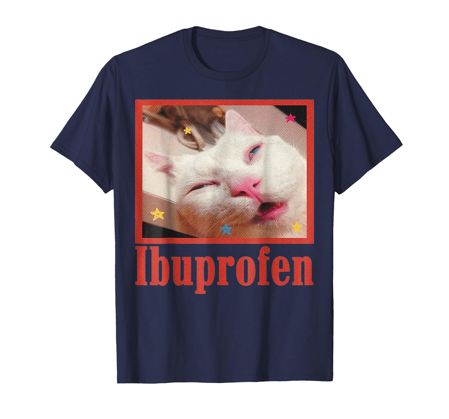 Funny Ibuprofen Cat Hilarious Cat Meme Women Men Kids T-Shirt