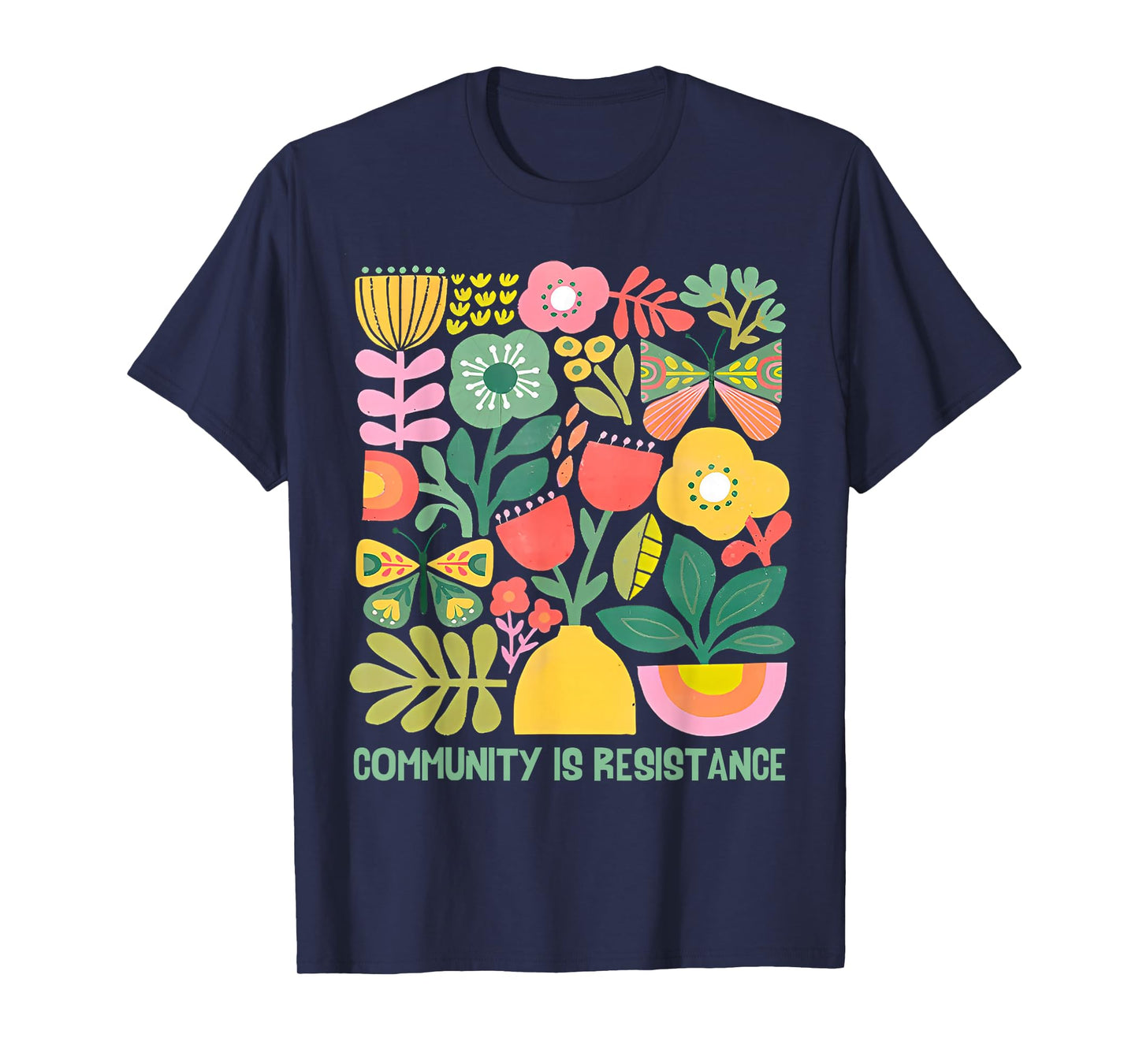 Community is Resistance Progressive Anti Fascism Wildflower T-Shirt