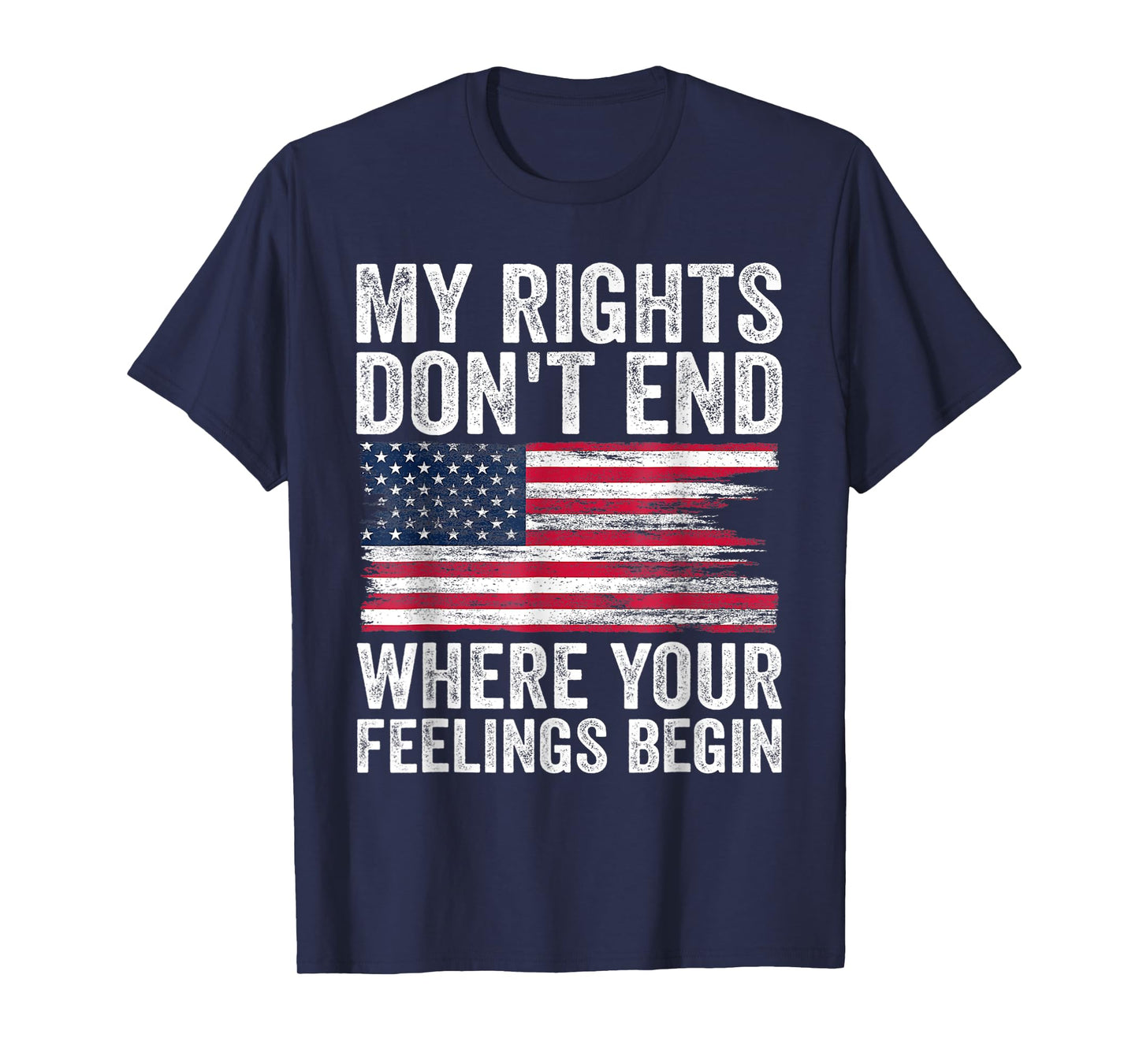 My Rights Don't End Where Your Feelings Begin T-Shirt