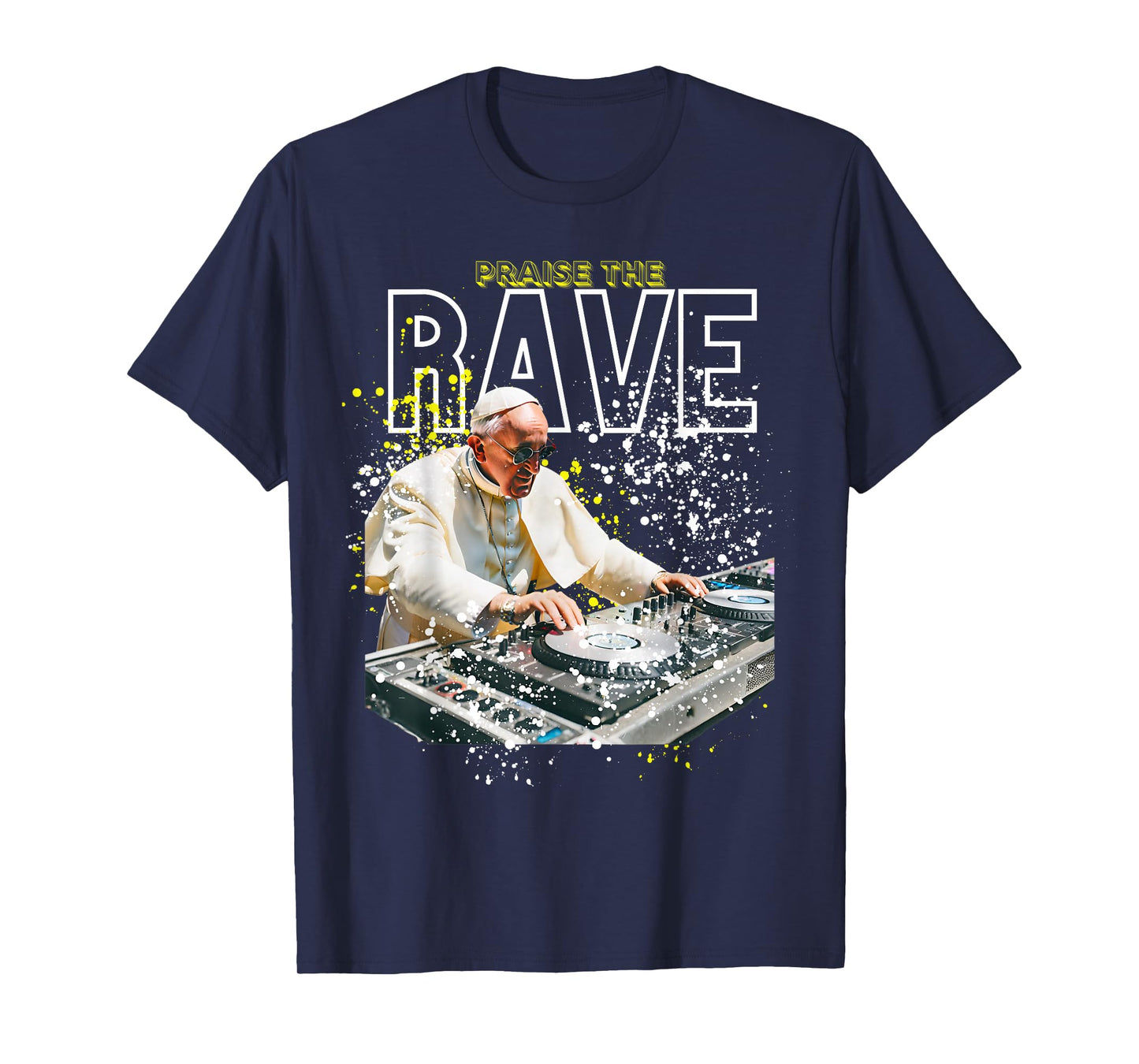 Praise the Rave the Pope as a DJ Funny Festival Rave T-Shirt