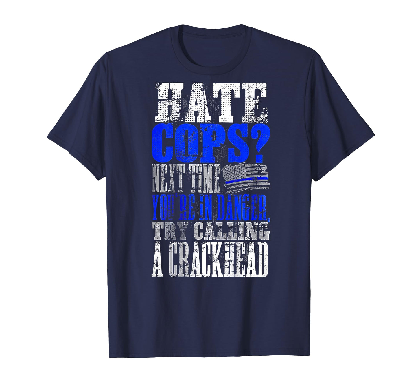 Hate Cops Call a Crackhead (on back) T-Shirt