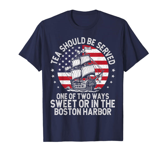 Tea Should Be Served One of Two Ways US History 4th Of July T-Shirt