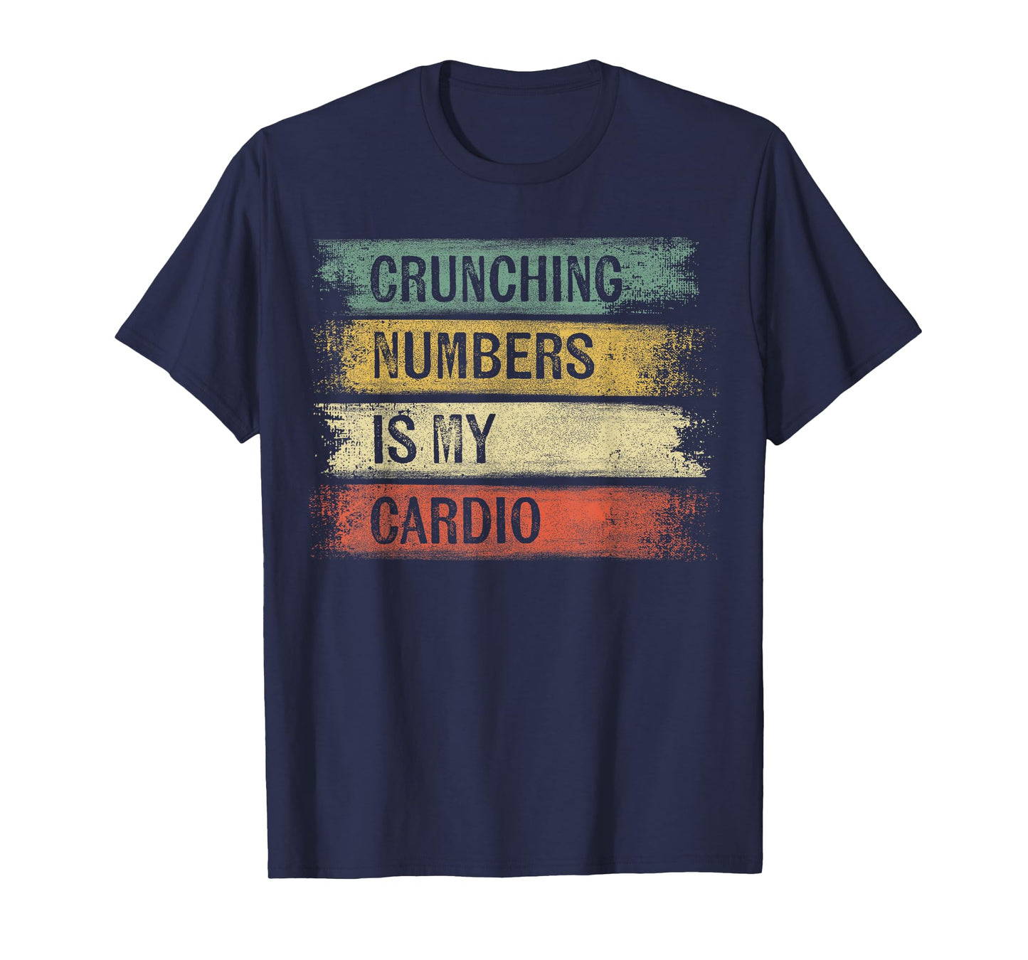 Accountant Gifts Crunching Numbers is My Cardio Accounting T-Shirt Small