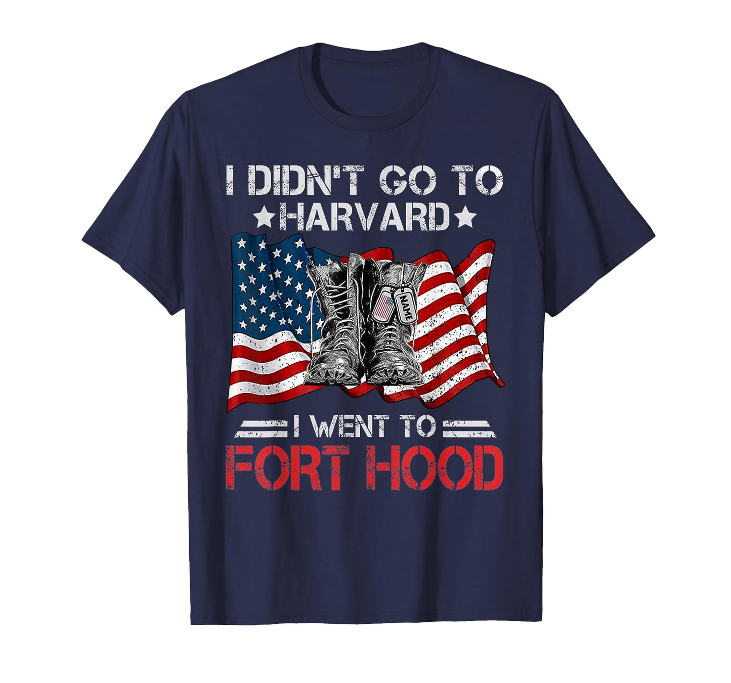 I Didn't Go To Har-vard I Went To Fort-Hood Soldier Lover T-Shirt