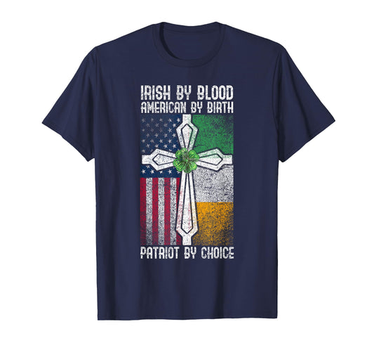 Irish By Blood American By Birth Patriot Choice American T-Shirt