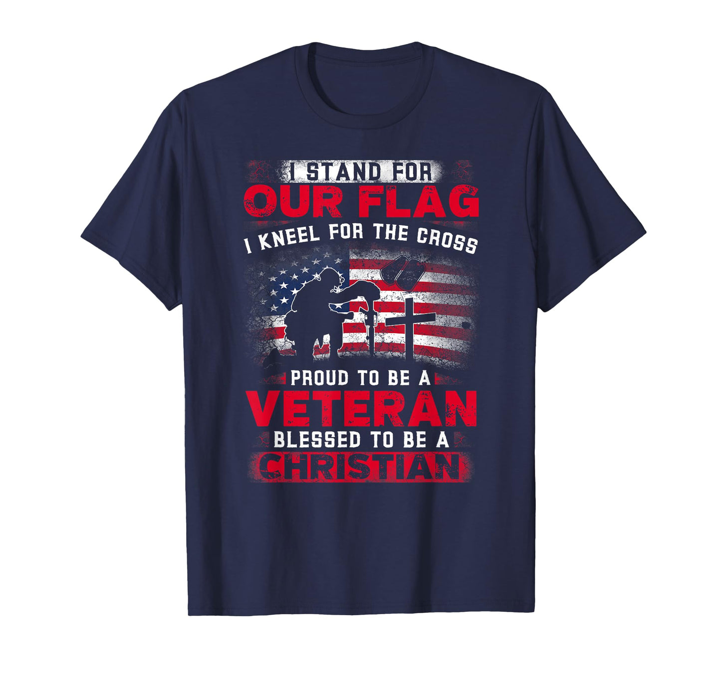 I Stand For Our Flag I Kneel For The Cross Proud Veteran T-Shirt