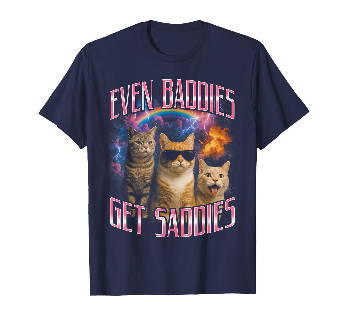 Even Baddies Get Saddies Funny Cat Meme Vintage 90s T-Shirt