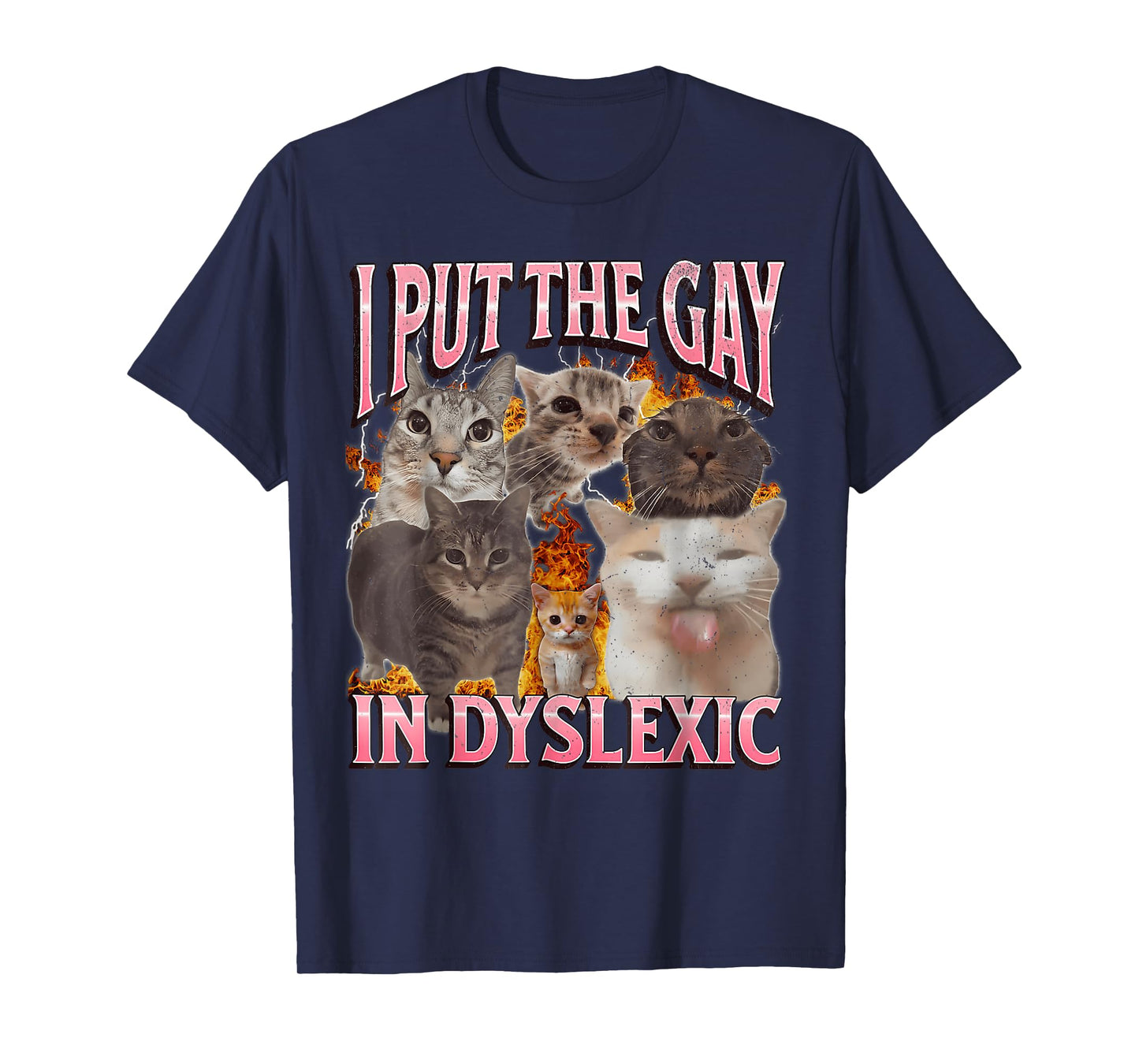 I Put The Gay in Dyslexic Funny Cat Meme Bootleg Graphic T-Shirt