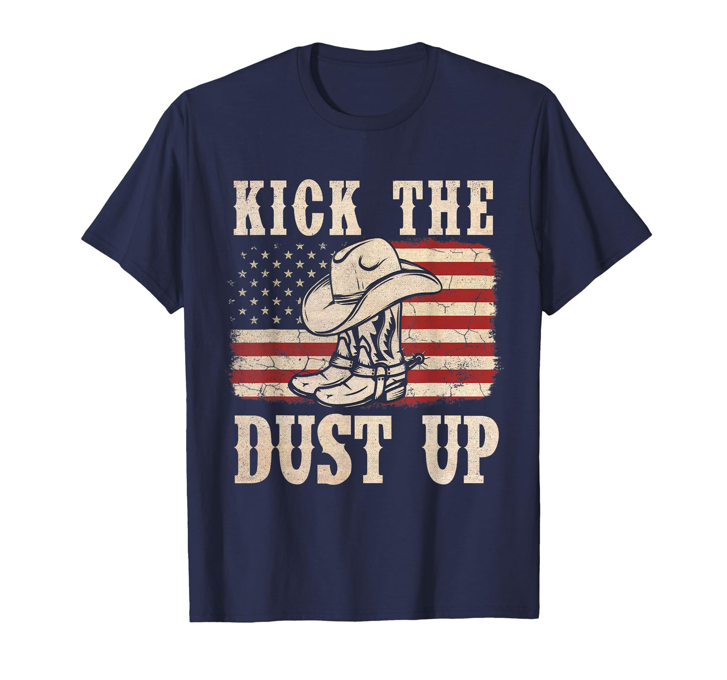Kick The Dust Up Cowboy Boots Hat Western USA Flag T-Shirt