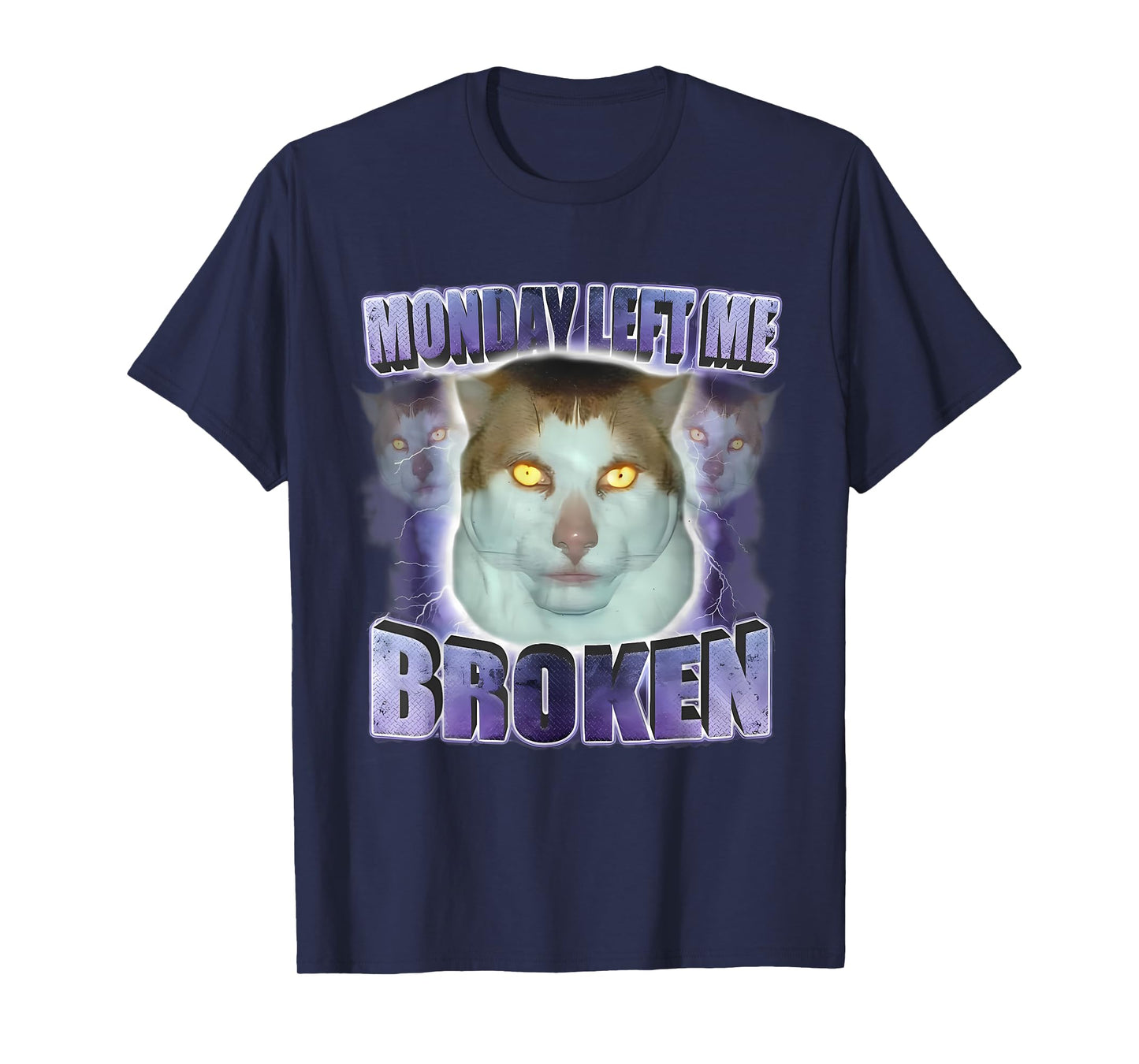 Monday Left Me Broken Funny Cat Meme Unhinged Brainrot Men Women T-Shirt