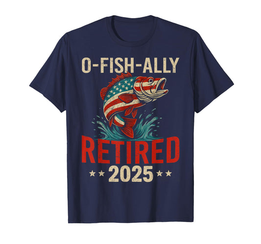O-Fish-Ally Retired 2025 Fisherman Retirement Men Fishing T-Shirt