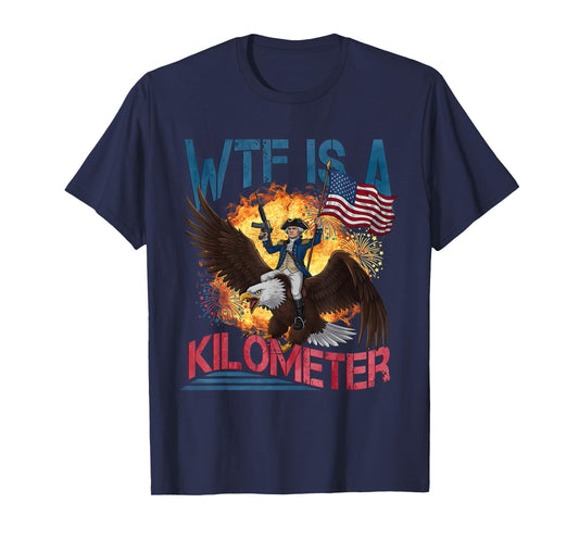 WTF is A Kilometer Funny 4th of July Founding Father T-Shirt