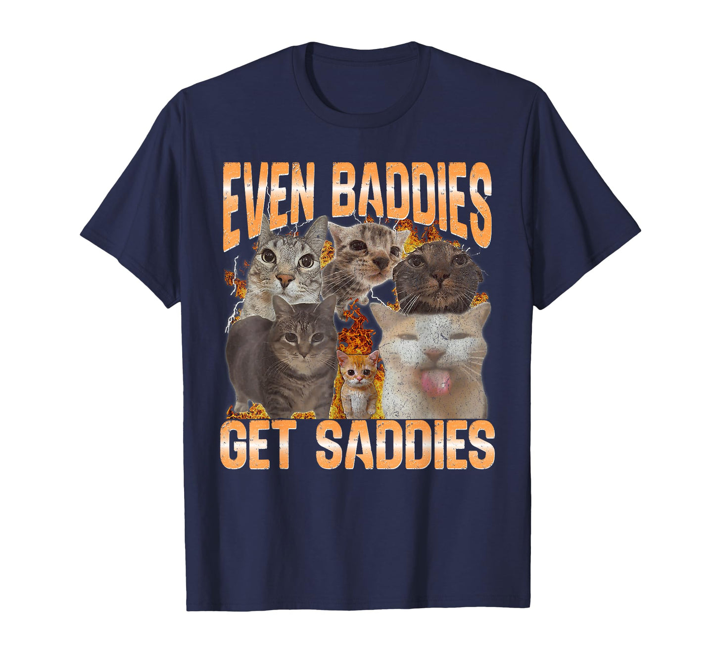 Even Baddies Get Saddies Cat oddly Specific Meme Meme Funny T-Shirt
