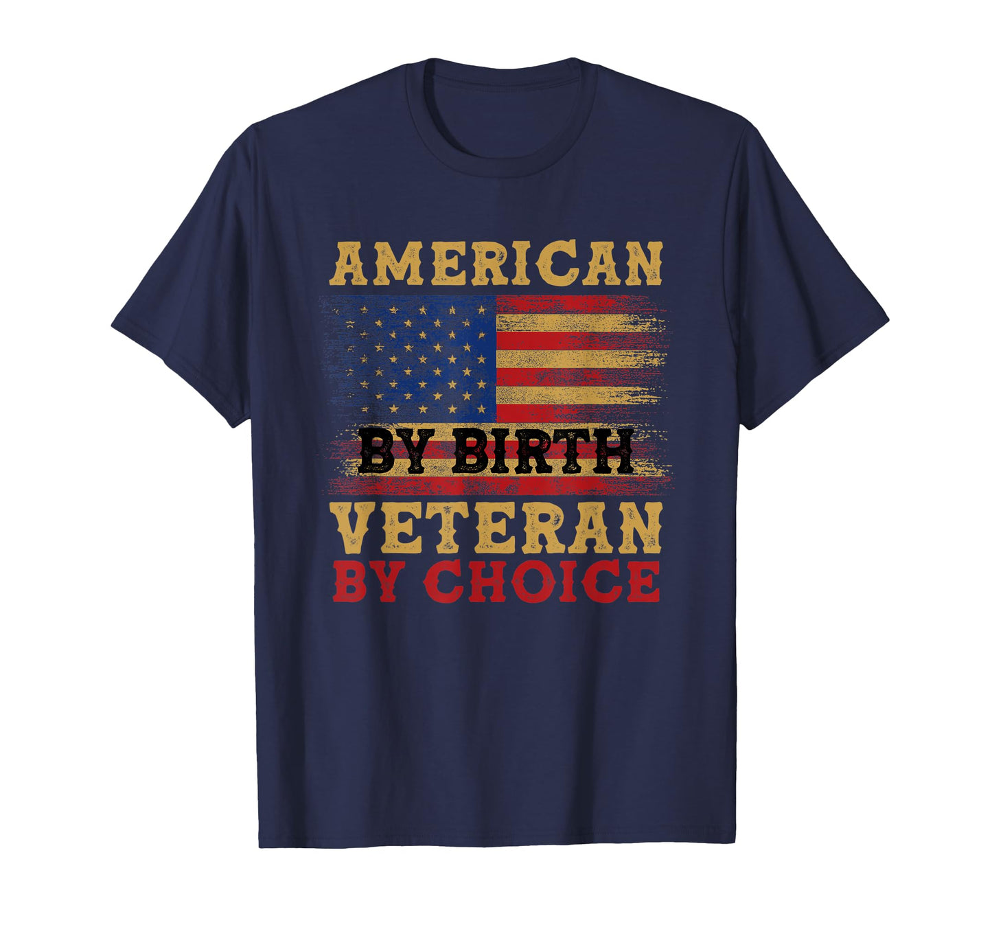 American By Birth Veteran By Choice Veterans Day 4th Of July T-Shirt