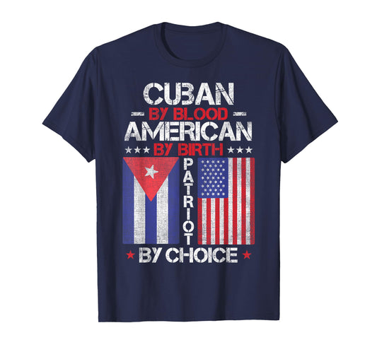 Cuban By Blood American By Birth Patriot By Choice T-Shirt