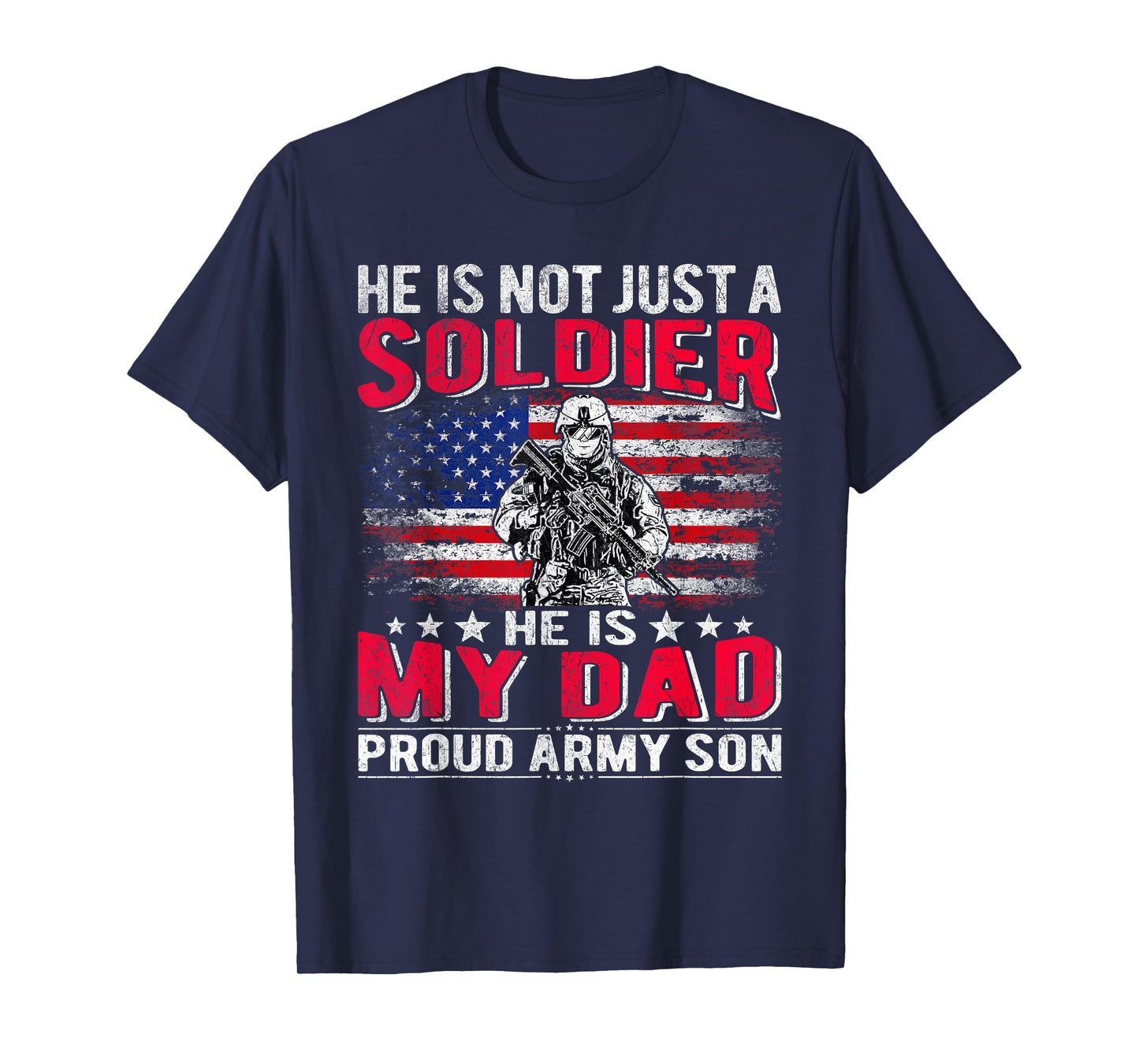 He is Not Just A Solider He is My Dad Proud Army Son Gifts T-Shirt