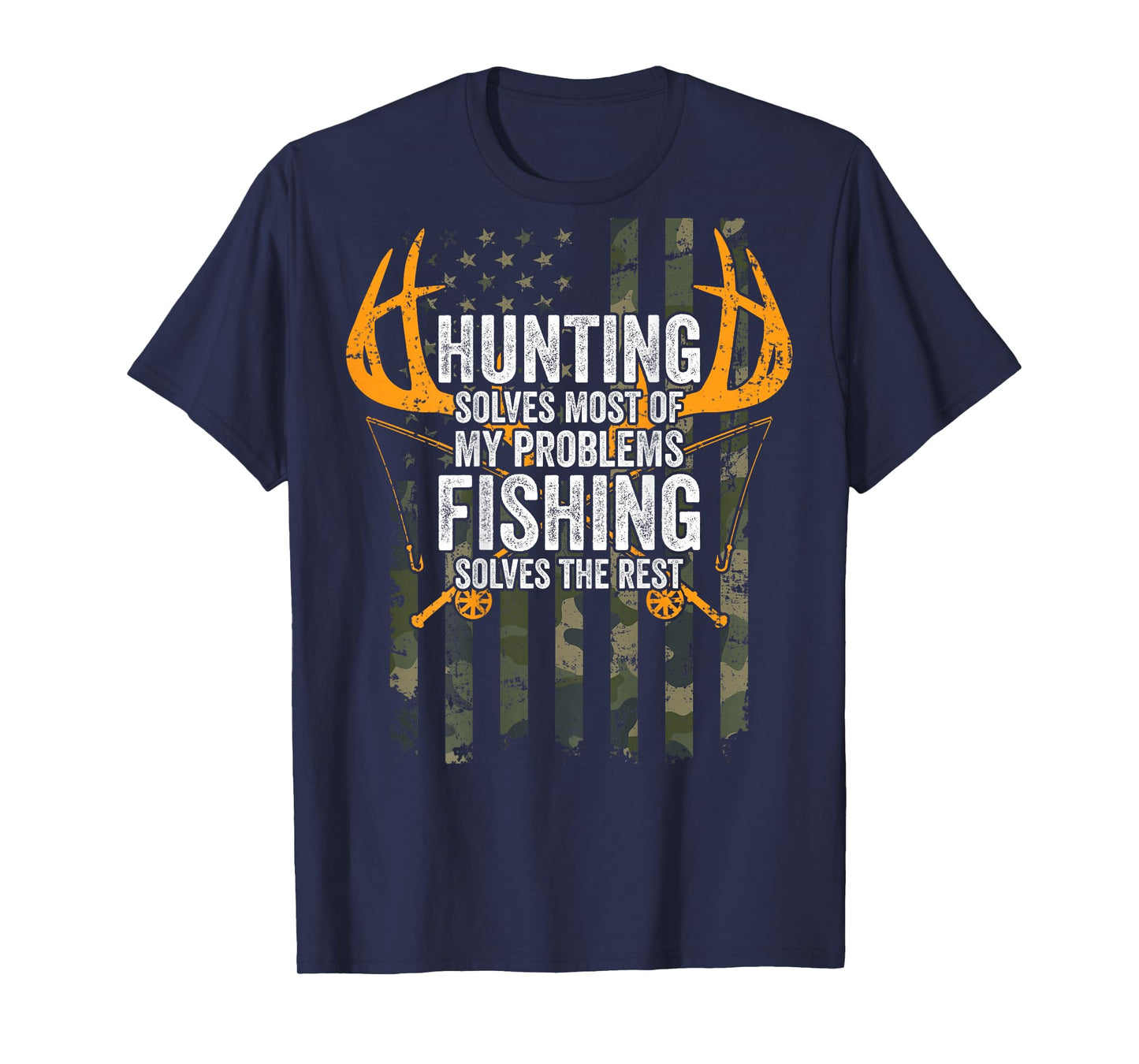Hunting Solves Most Problems Fishing The Rest - ON BACK T-Shirt
