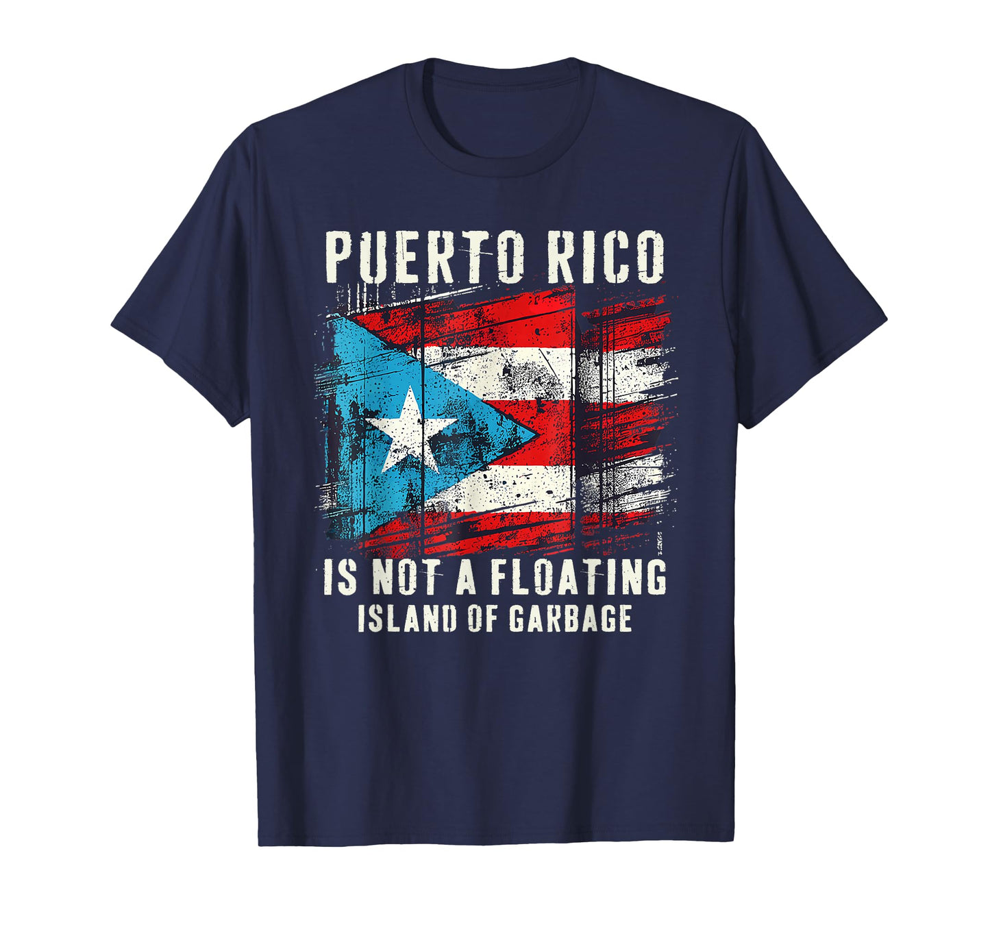 Puerto Rico Is Not A Floating Island Of Garbage Flag T-Shirt