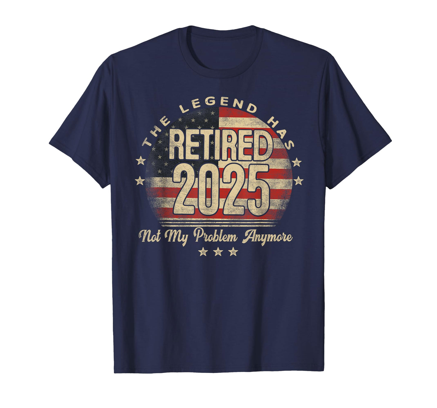 The Legend Has Retired 2025 Not My Problem Anymore US Flag T-Shirt
