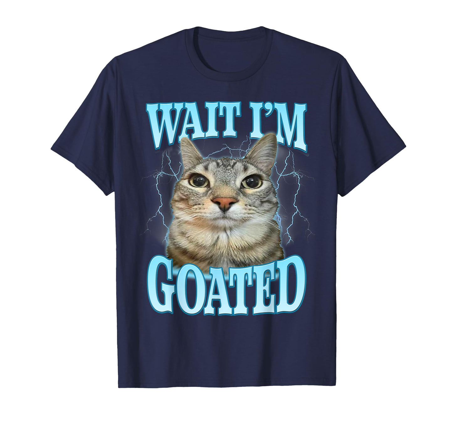 Funny Wait I'm Goated Silly Cat Meme Humor Silly Cat Saying T-Shirt