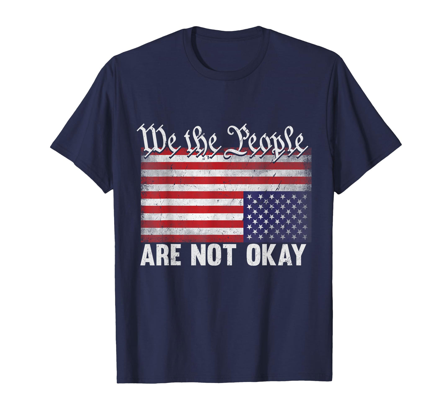 We The People are Not Okay Flipped American Flag Patriotic T-Shirt