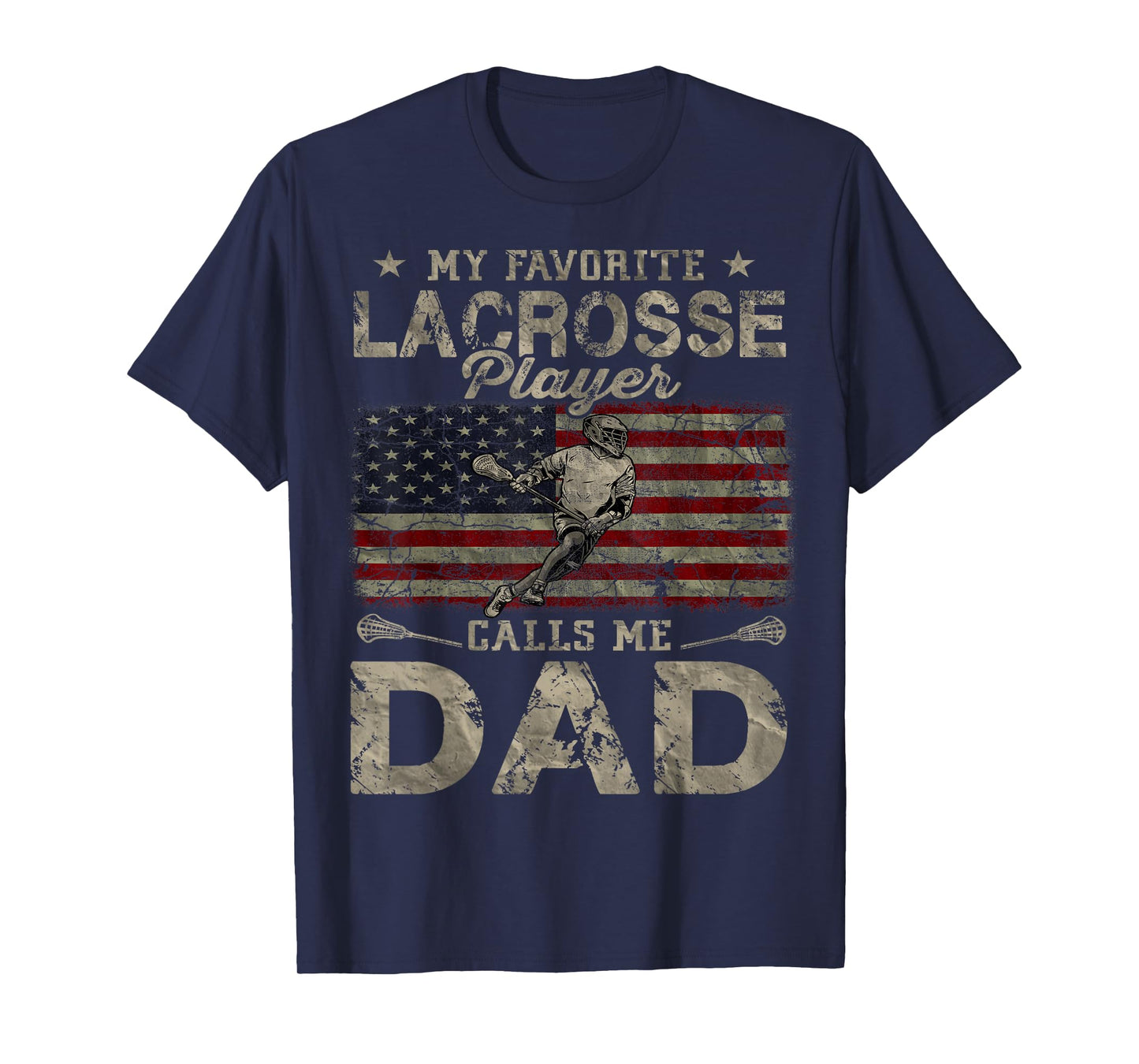 My Favorite Lacrosse Player Calls Me Dad Father's Day Daddy T-Shirt