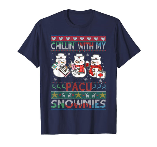 Chilling with my snowmies PACU Nurse Ugly Christmas Sweater T-Shirt