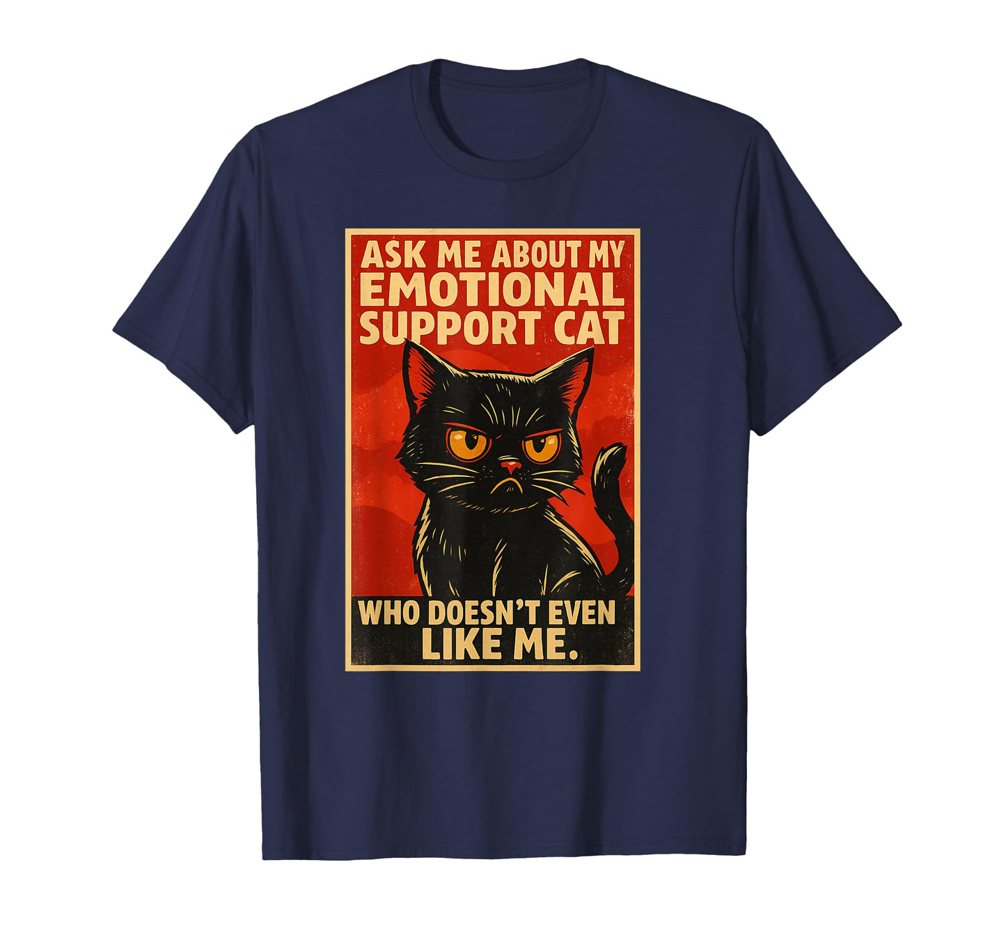 My Emotional Support Cat Who Doesn’t Even Like Me Funny Cat T-Shirt