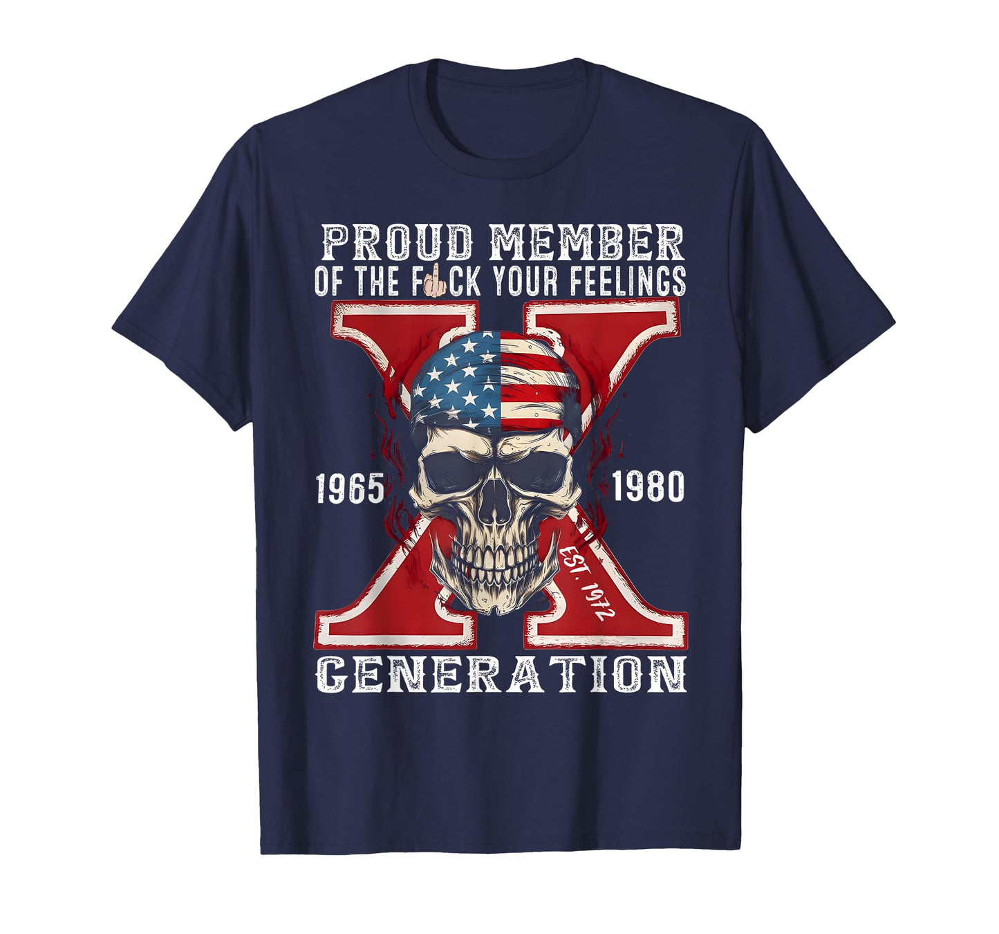 Gen X proud member of the f your feelings Gen X Est 1972 T-Shirt