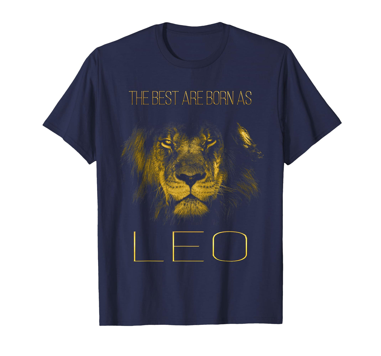 The Best are Born as Leo Proud Like a Lion tee Man Woman T-Shirt Small