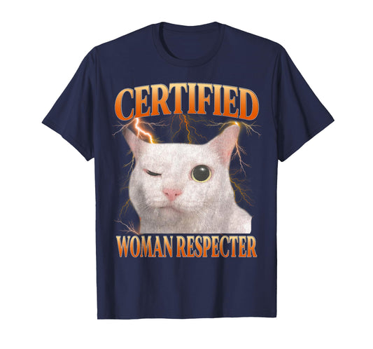Certified Women Respecter Shirt Funny Meme Funny Cat Humor T-Shirt