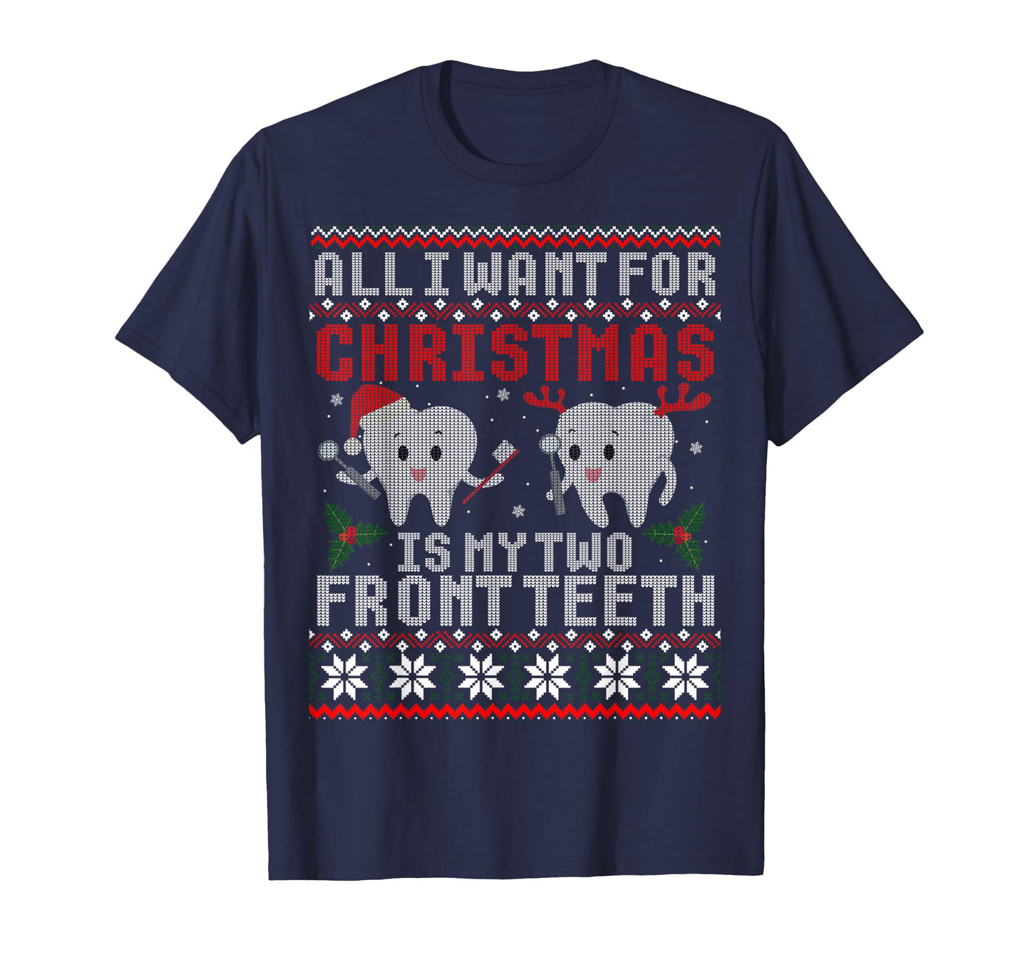 All I Want For Christmas Is My Two Front Teeth Ugly Sweater T-Shirt