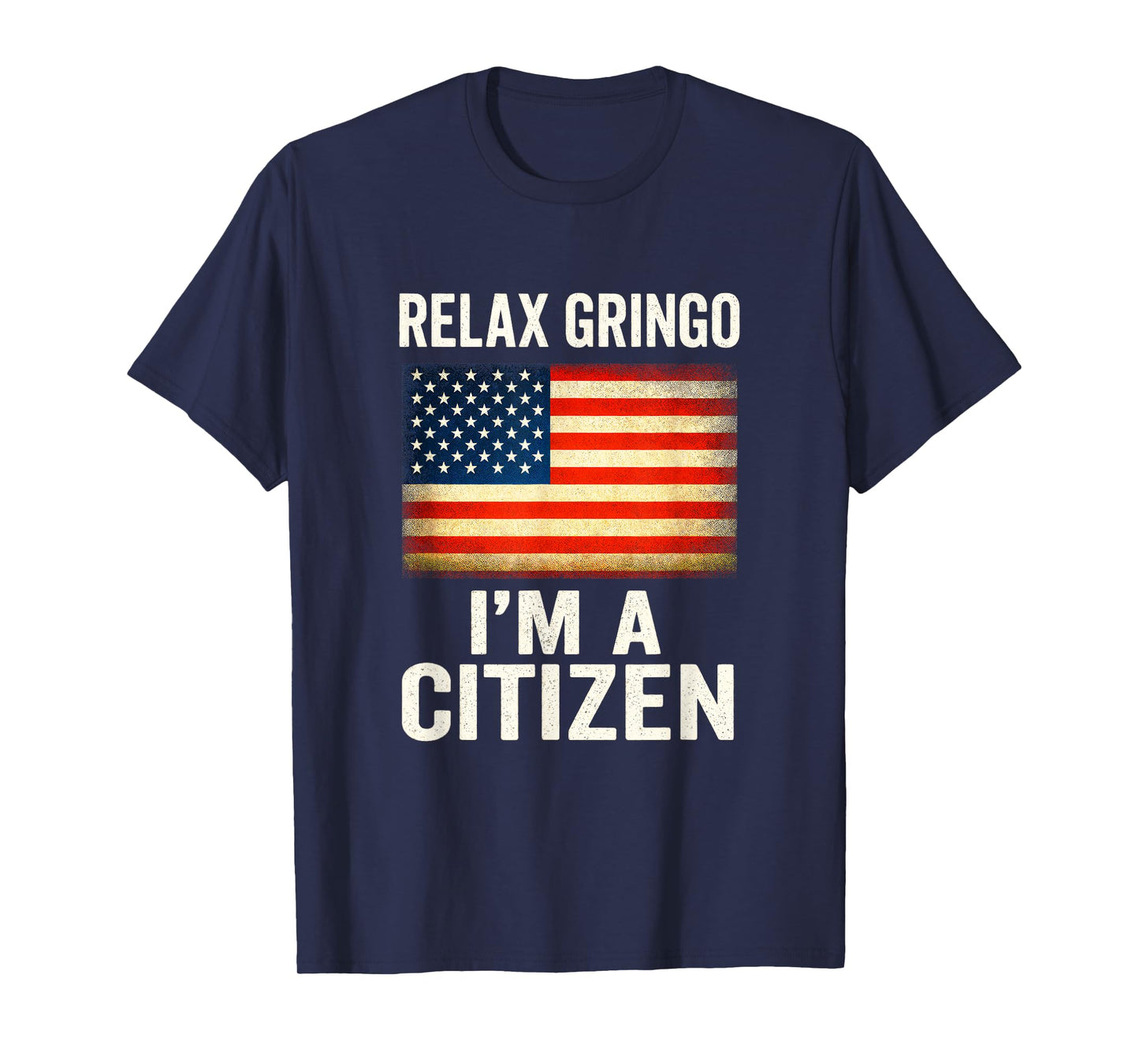 Relax Gringo I'm A Citizen - USA Flag Humor T-Shirt