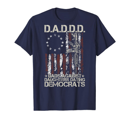 Daddd Gun Dads Against Daughters Dating Democrats (on Back) T-Shirt