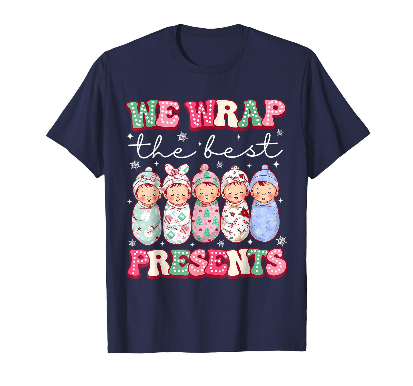 Cute We Wrap The Best Presents L&D NICU Nurse Christmas T-Shirt