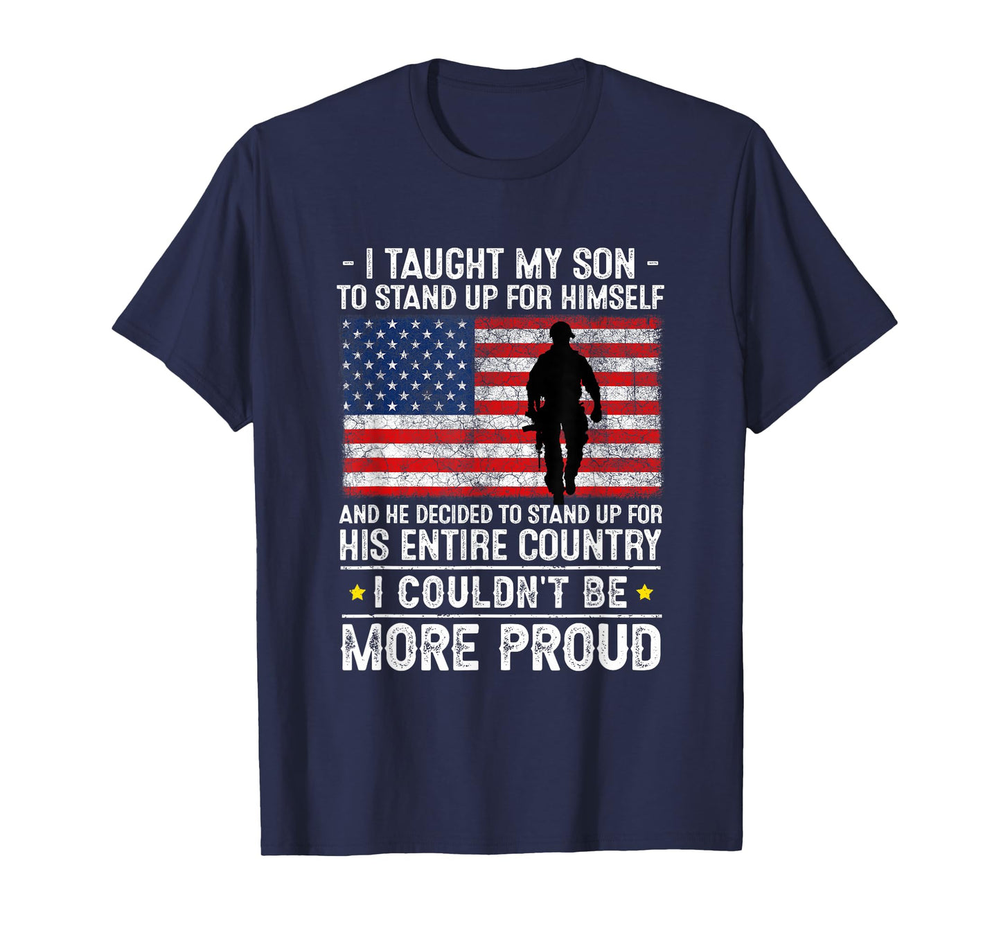 I Taught My Son How to Stand Up, Proud Military Mom and Dad T-Shirt