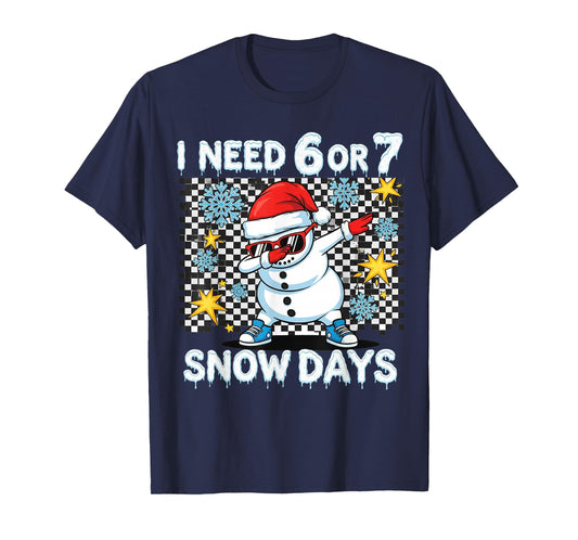 I Need 6 or 7 Snow Days Dabbing Six Seven Xmas T-Shirt